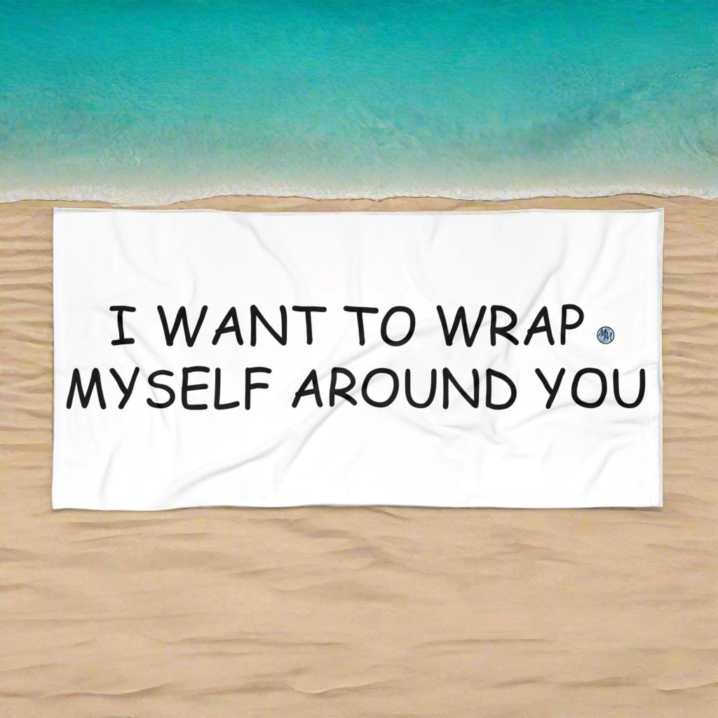 Wrap Myself Around You White Beach Towel