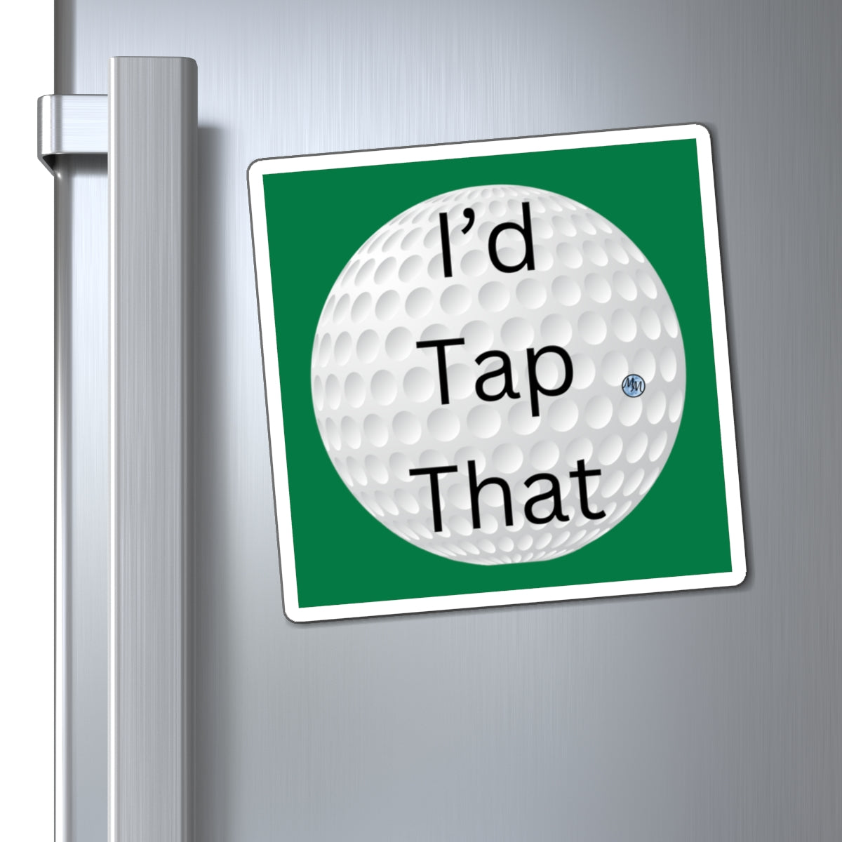I'd Tap That Golf Square Magnet