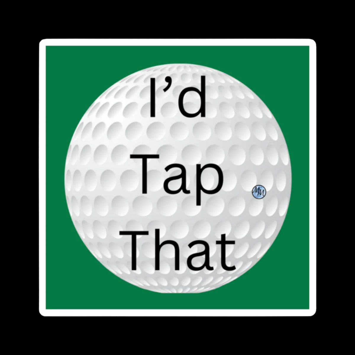 I'd Tap That Golf Square Magnet