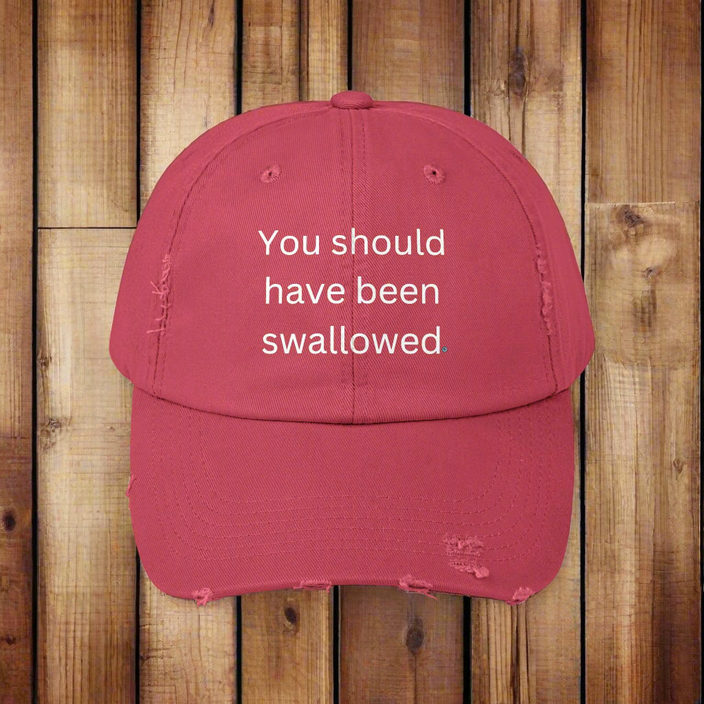 You Should Have Been Swallowed Distressed Cap