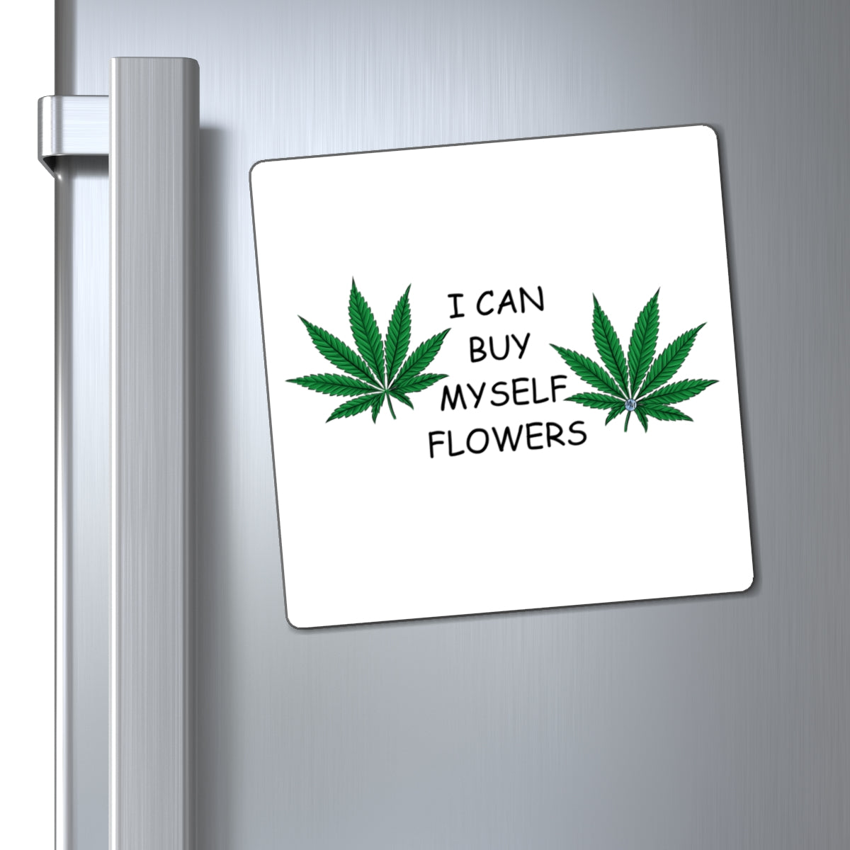 Buy Myself Flowers Square Magnet