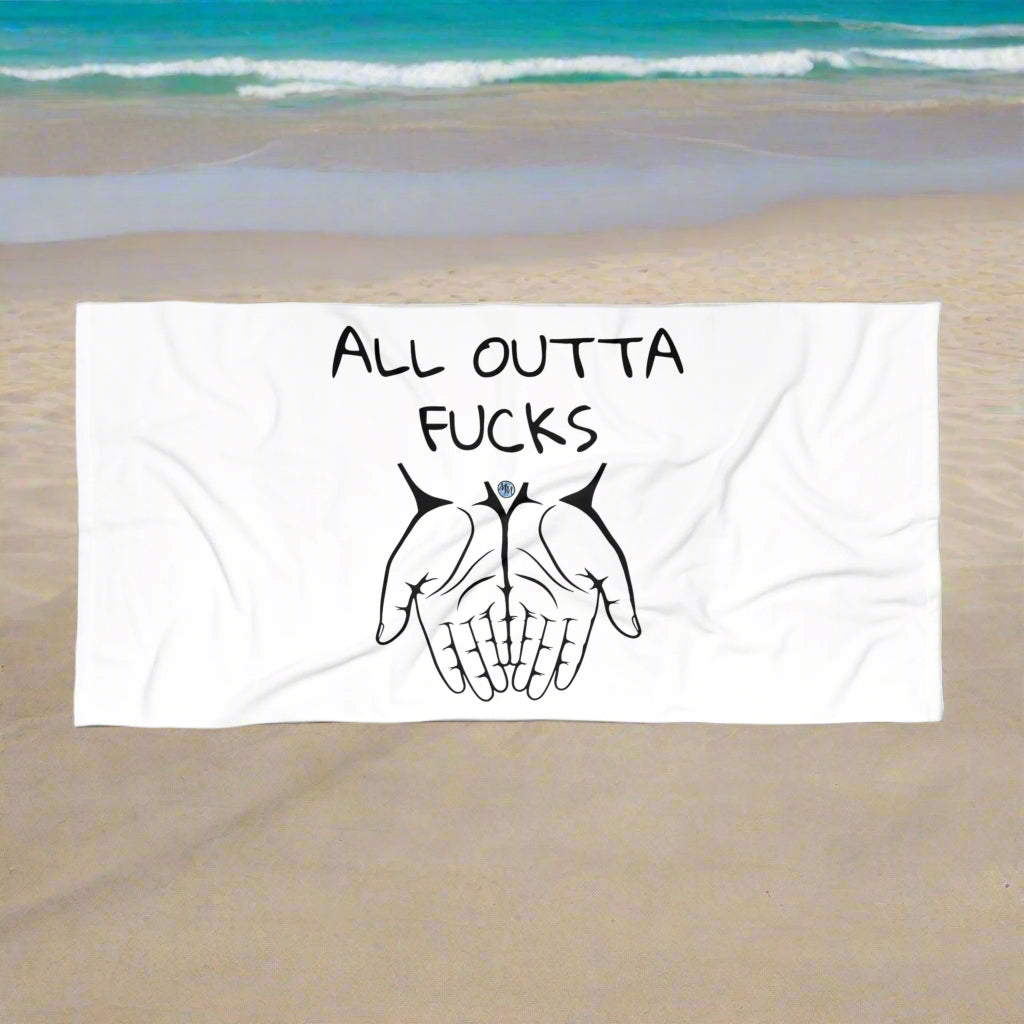 All Outta Fucks White Beach Towel