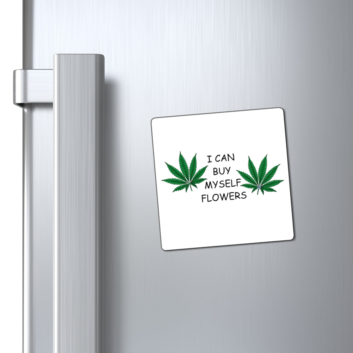 Buy Myself Flowers Square Magnet