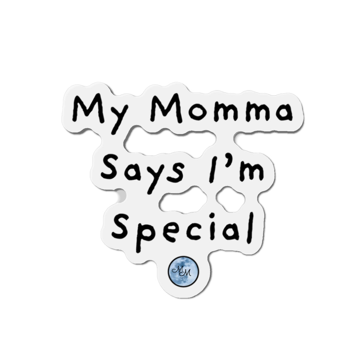 My Momma Says I'm Special Die-Cut Magnet