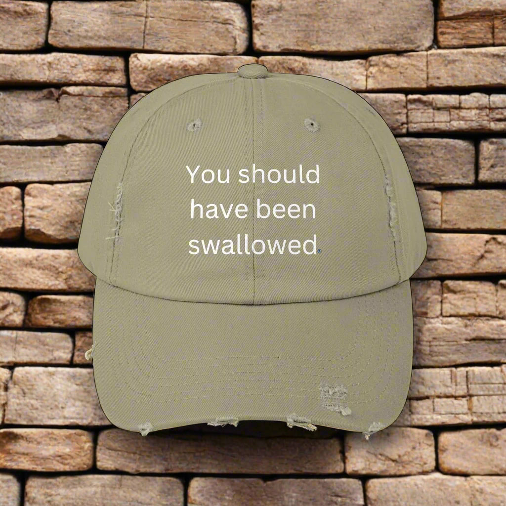You Should Have Been Swallowed Distressed Cap