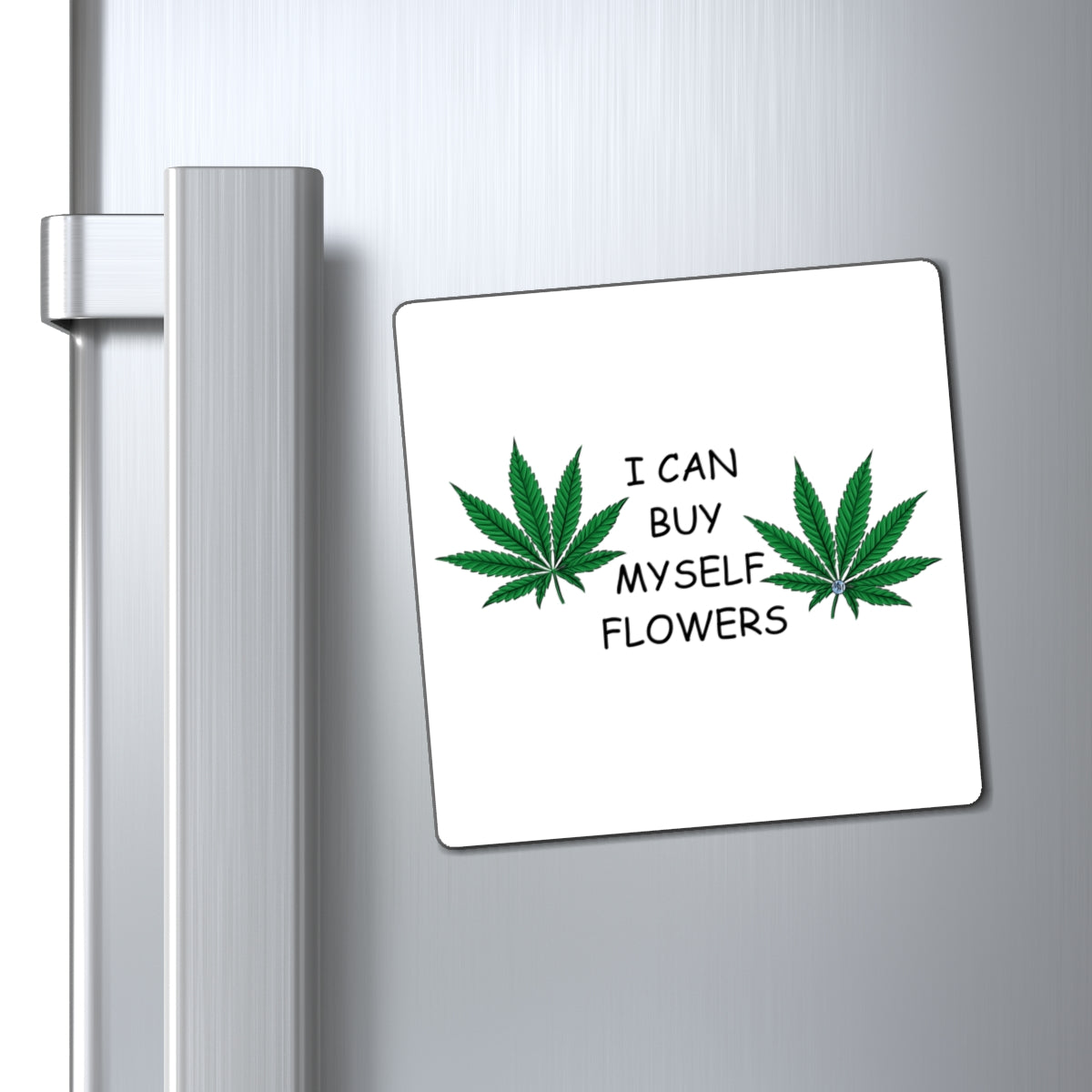 Buy Myself Flowers Square Magnet
