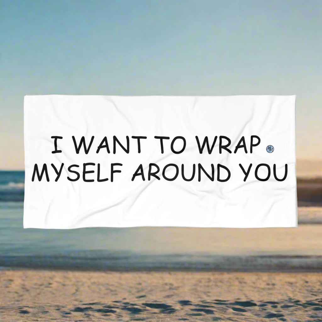 Wrap Myself Around You White Beach Towel