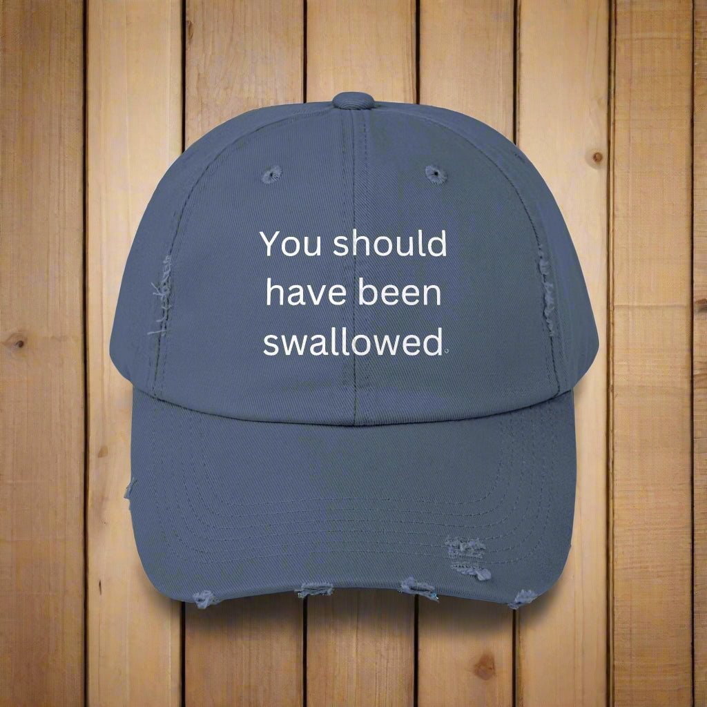 You Should Have Been Swallowed Distressed Cap