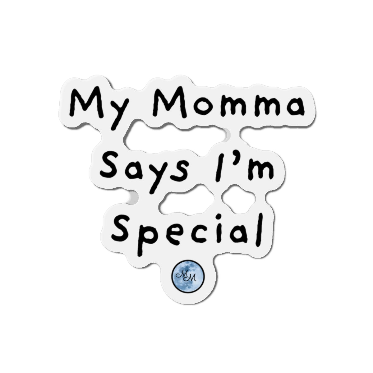 My Momma Says I'm Special Die-Cut Magnet