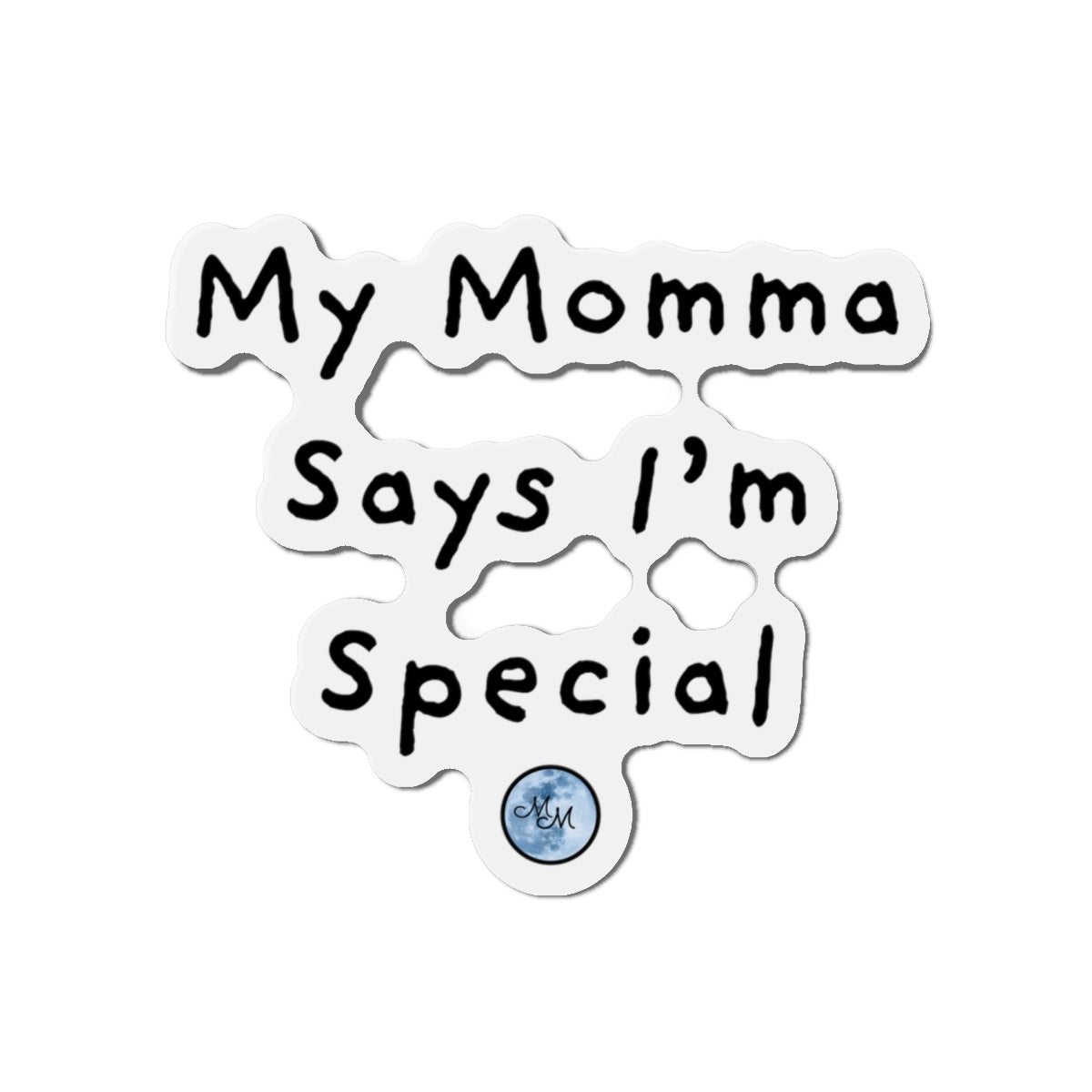 My Momma Says I'm Special Die-Cut Magnet