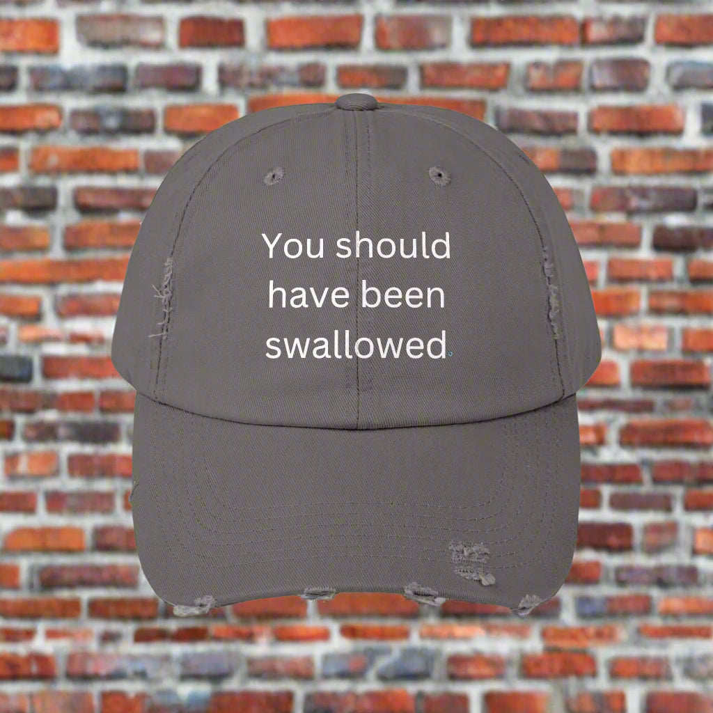 You Should Have Been Swallowed Distressed Cap