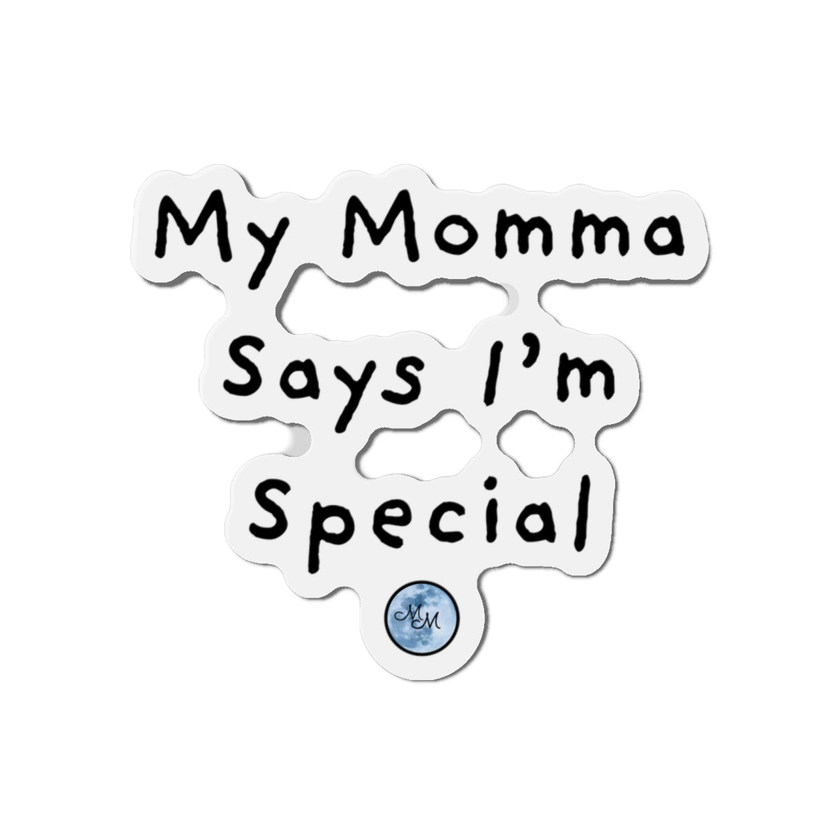 My Momma Says I'm Special Die-Cut Magnet