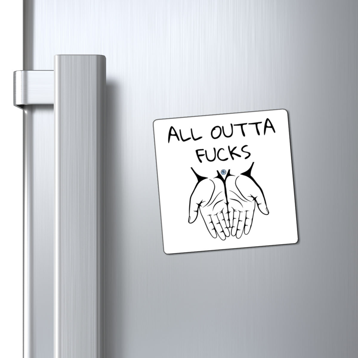 All Outta Fucks Square Magnet