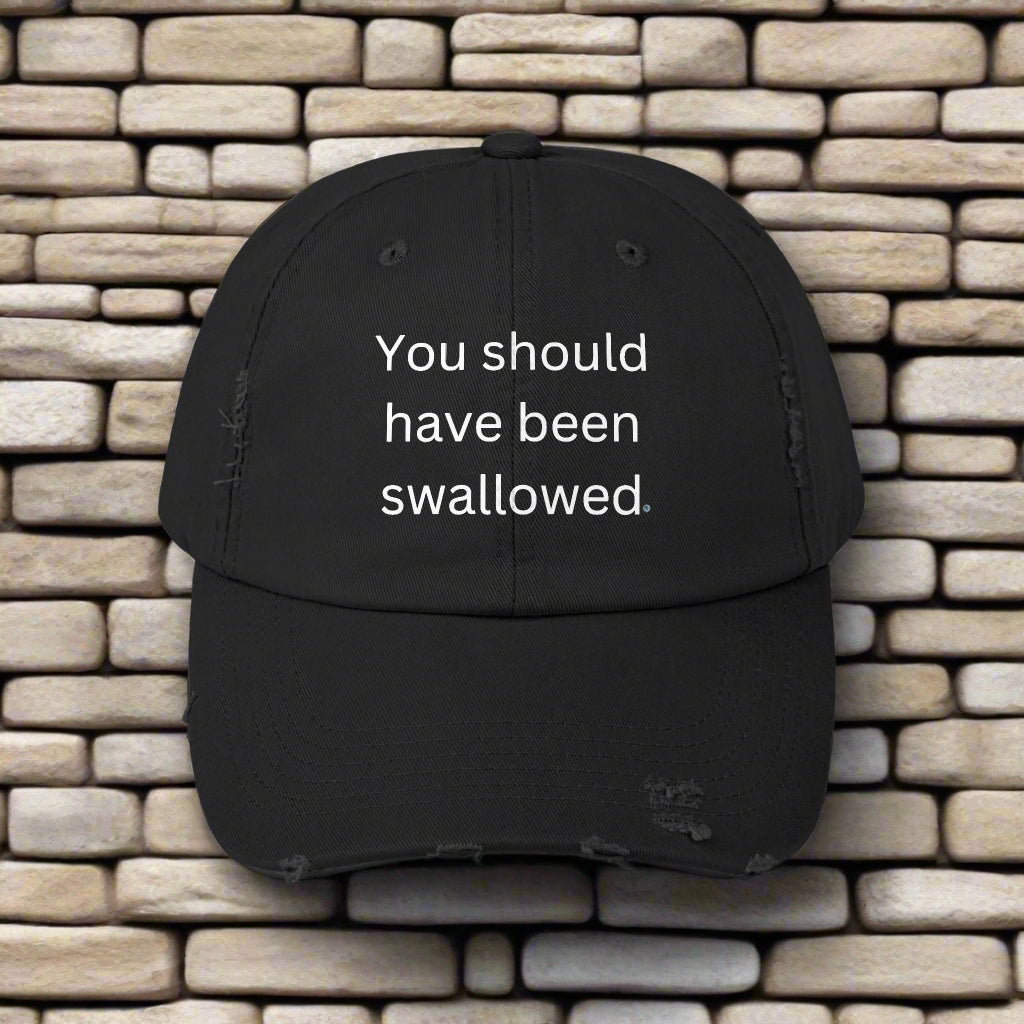 You Should Have Been Swallowed Distressed Cap