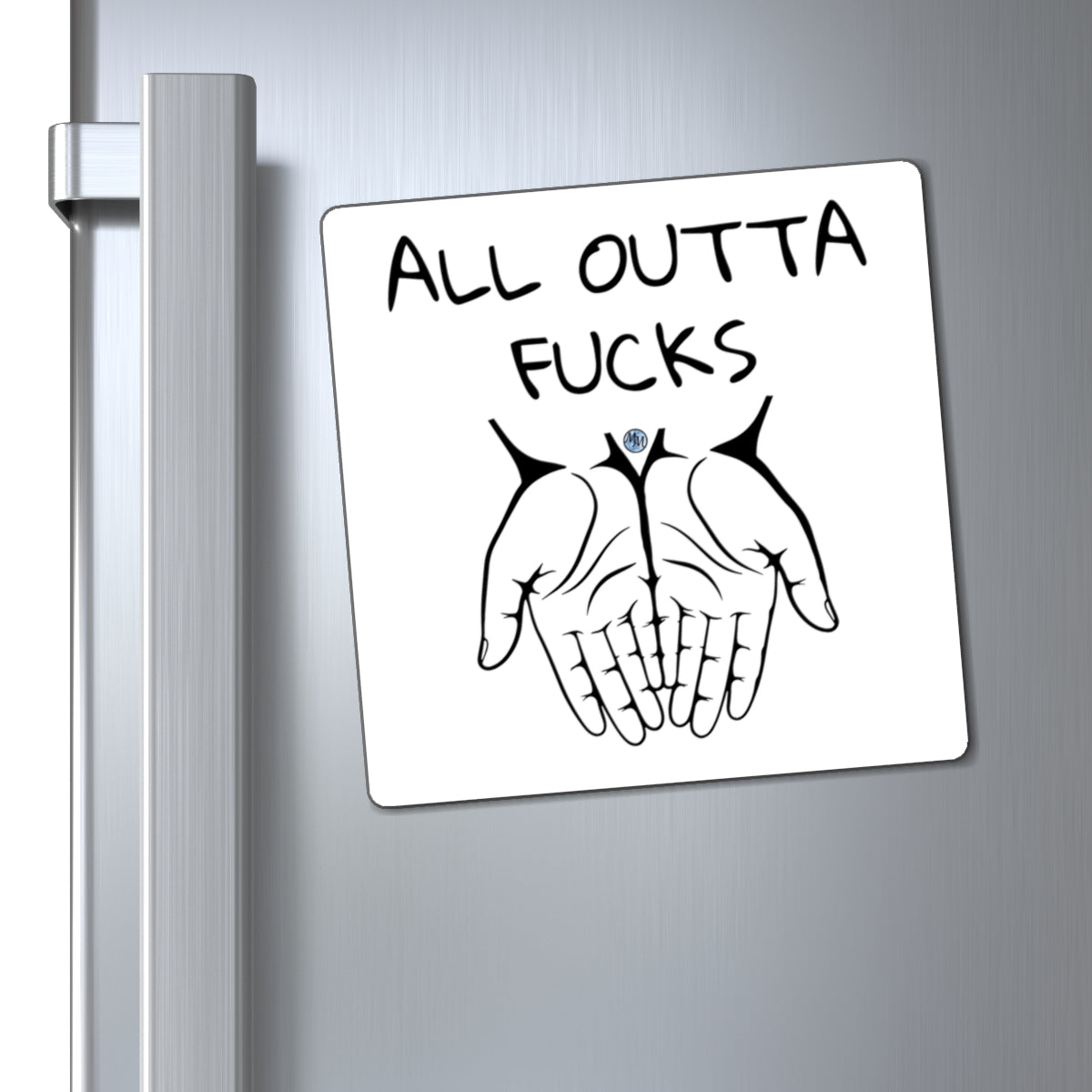 All Outta Fucks Square Magnet