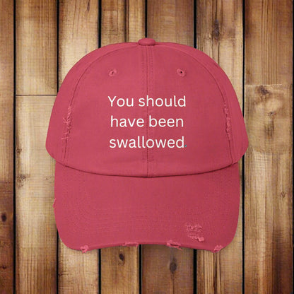 You Should Have Been Swallowed Distressed Cap