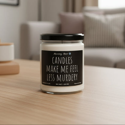 Candles Make Me Feel Less Murdery Non-Toxic Soy Candle, 9oz