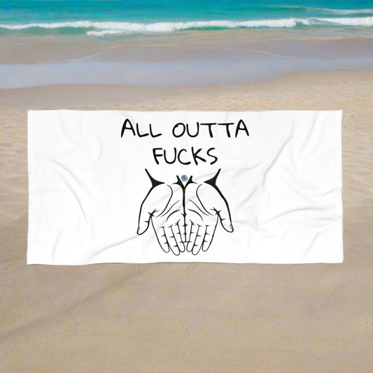 All Outta Fucks White Beach Towel