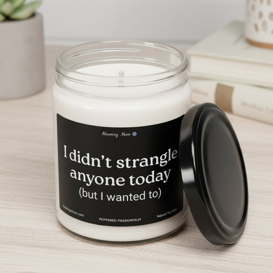 Didn't Strangle Anyone Non-Toxic Soy Candle, 9oz