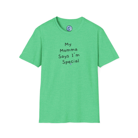 My Momma Says I'm Special Unisex Soft Style T-Shirt