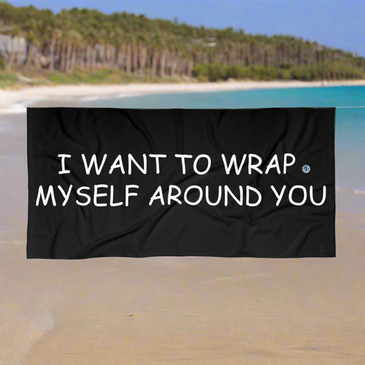Wrap Myself Around You Black Beach Towel