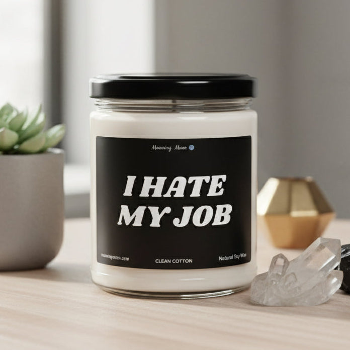 I Hate My Job Non-Toxic Soy Candle, 9oz
