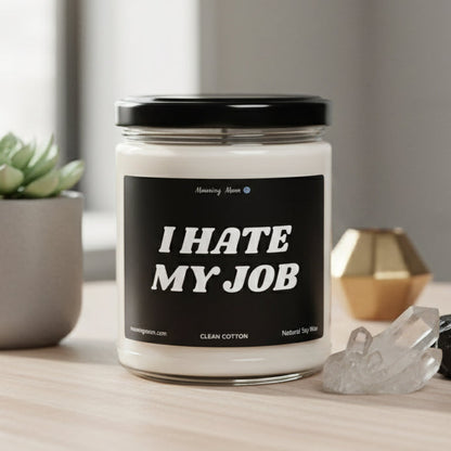 I Hate My Job Non-Toxic Soy Candle, 9oz
