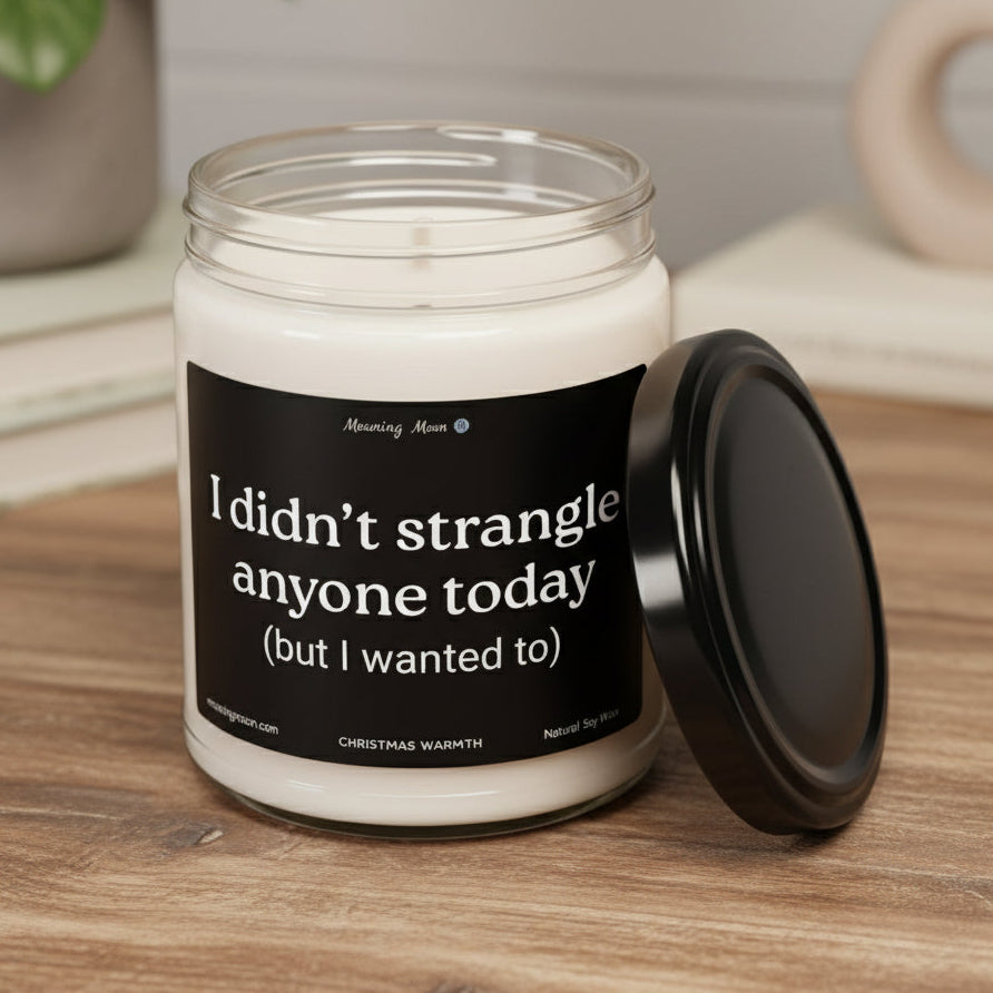 Didn't Strangle Anyone Non-Toxic Soy Candle, 9oz