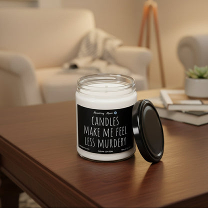 Candles Make Me Feel Less Murdery Non-Toxic Soy Candle, 9oz