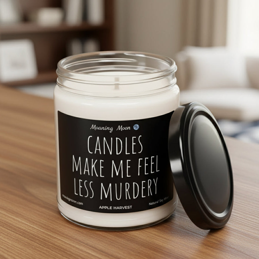 Candles Make Me Feel Less Murdery Non-Toxic Soy Candle, 9oz