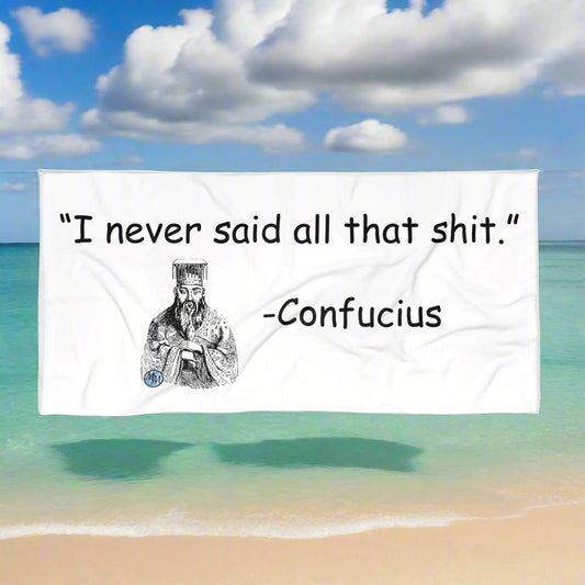 Confucius Said Beach Towel