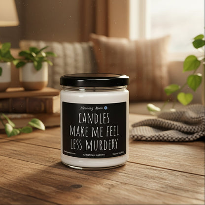 Candles Make Me Feel Less Murdery Non-Toxic Soy Candle, 9oz