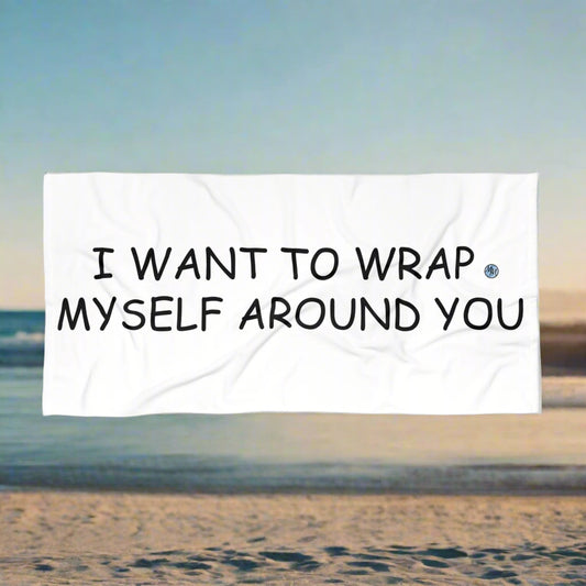 Wrap Myself Around You White Beach Towel