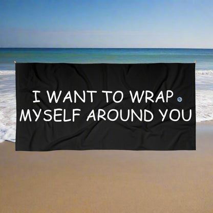 Wrap Myself Around You Black Beach Towel