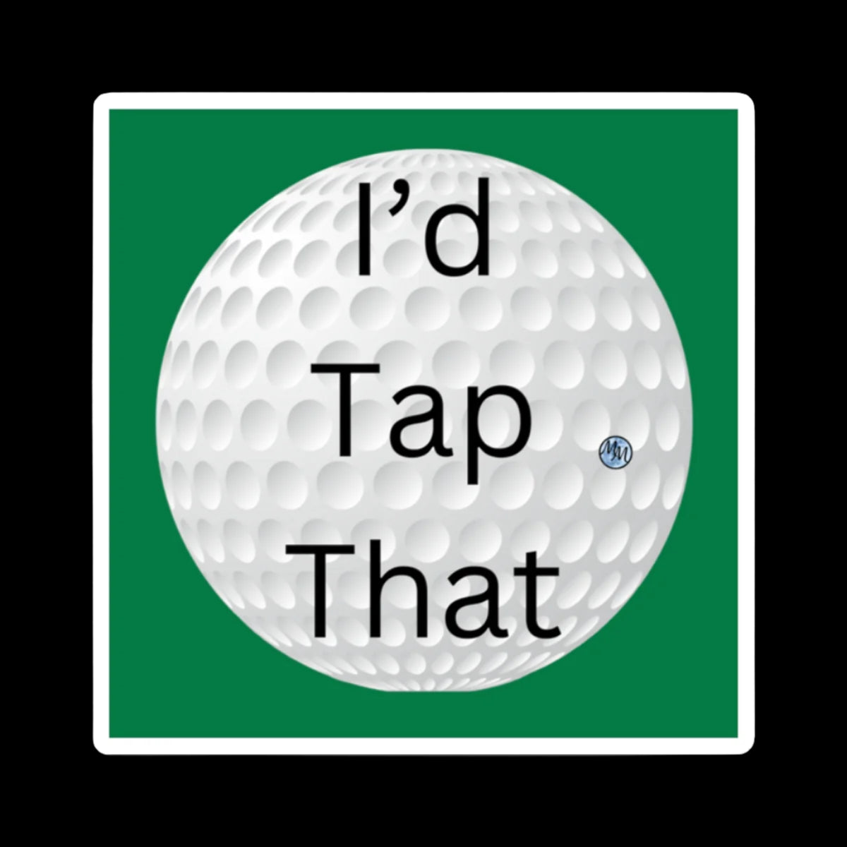 I'd Tap That Golf Square Magnet
