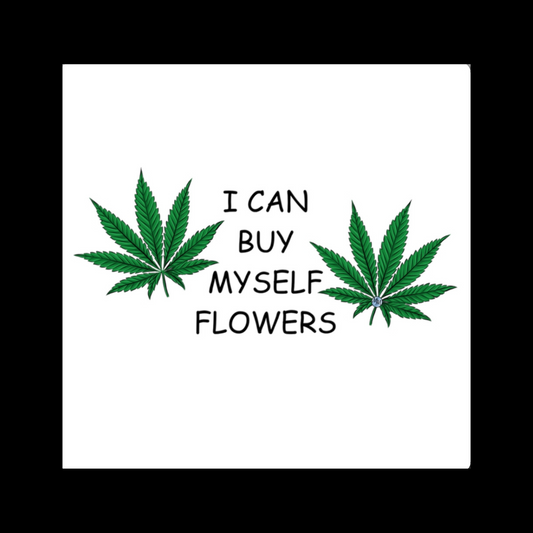 Buy Myself Flowers Square Magnet