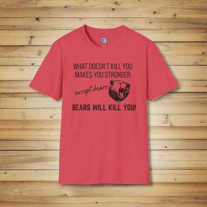 Bears Will Kill You Soft Style T-Shirt