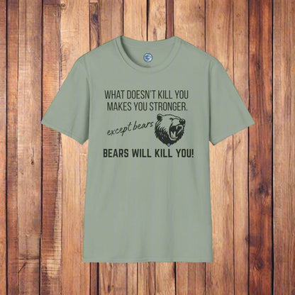Bears Will Kill You Soft Style T-Shirt