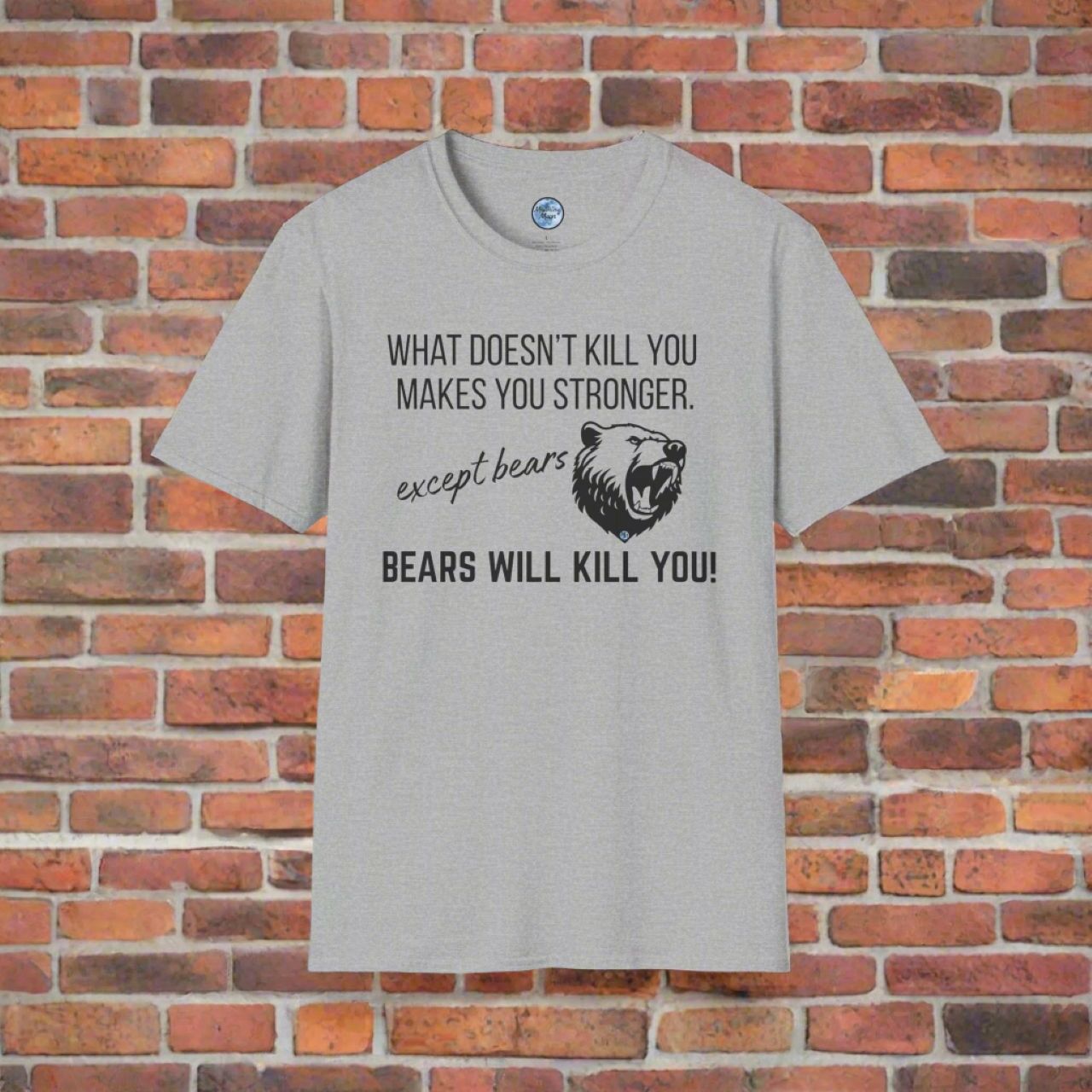 Bears Will Kill You Soft Style T-Shirt