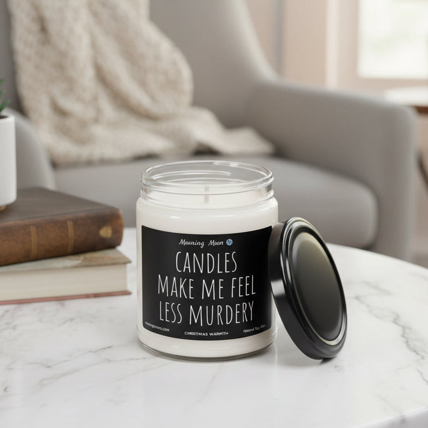 Candles Make Me Feel Less Murdery Non-Toxic Soy Candle, 9oz