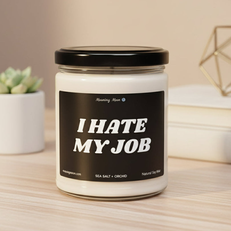 I Hate My Job Non-Toxic Soy Candle, 9oz