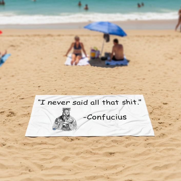 Confucius Said Beach Towel