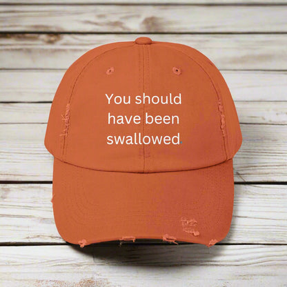 You Should Have Been Swallowed Distressed Cap