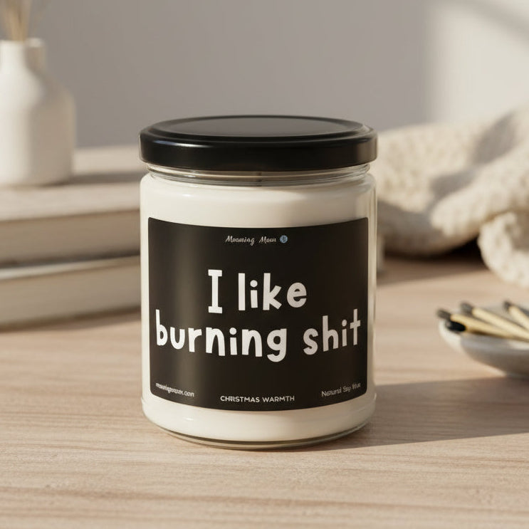 I Like Burning Shit Non-Toxic Soy Candle, 9oz