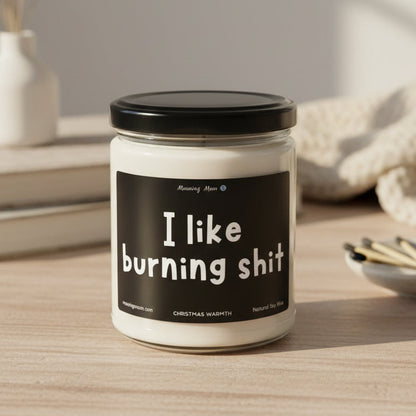 I Like Burning Shit Non-Toxic Soy Candle, 9oz