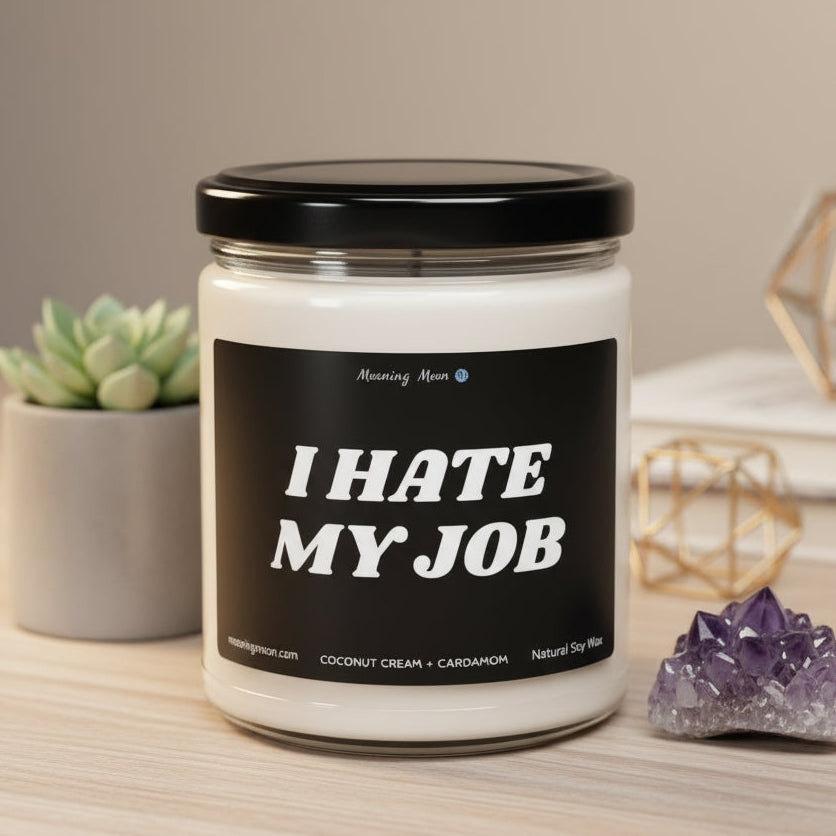 I Hate My Job Non-Toxic Soy Candle, 9oz