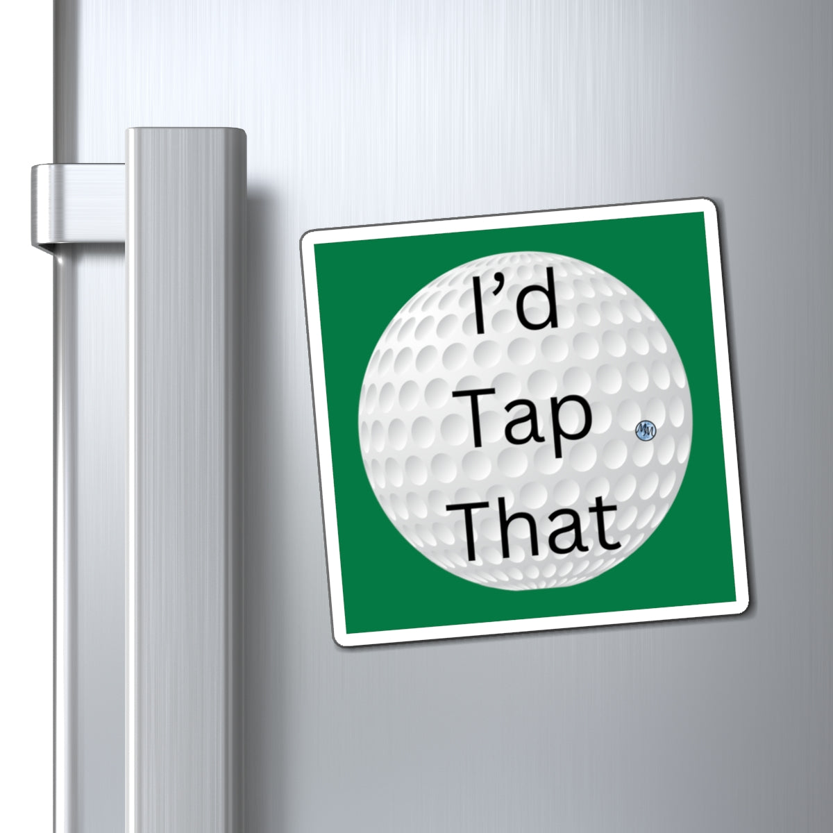 I'd Tap That Golf Square Magnet