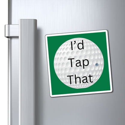 I'd Tap That Golf Square Magnet
