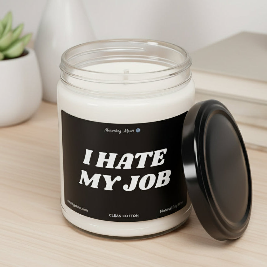I Hate My Job Non-Toxic Soy Candle, 9oz