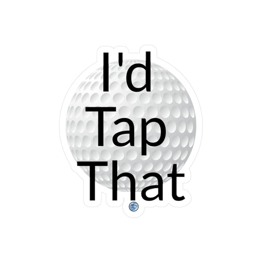 I'd Tap That Golf Ball Vinyl Decal